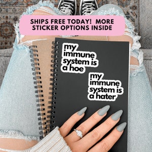 My Immune System Is A Hoe Hater Sticker Autoimmune Disease T1D Lupus Rheumatoid Arthritis Multiple Sclerosis Sjogrens Psoriasis Psoriatic RA