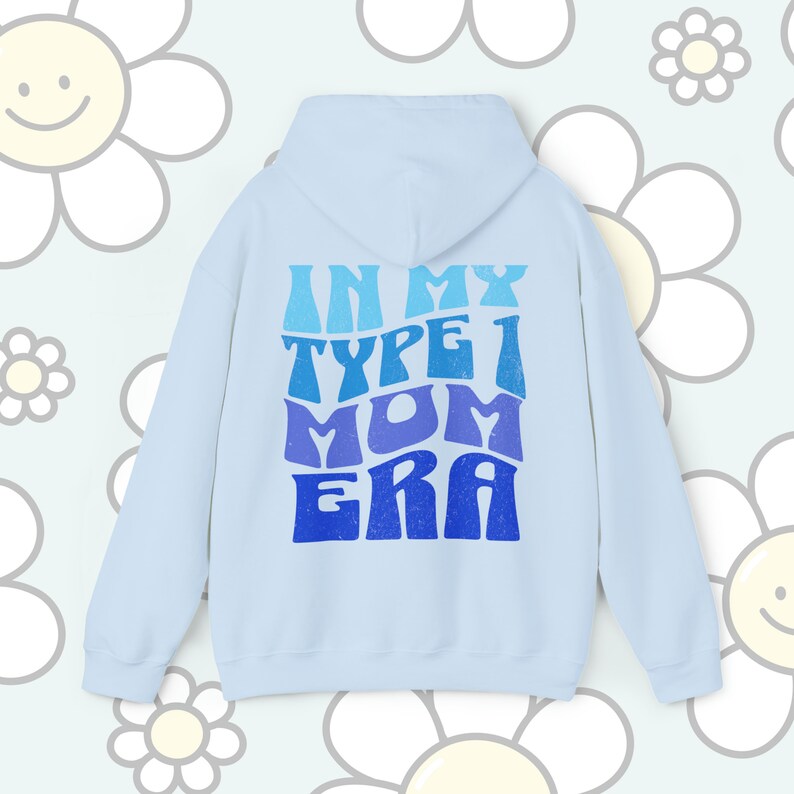 In My Type 1 Mom Era Hoodie T1D Mama Blue Sweatshirt Type 1 Diabetes Mother Gift Type 1 Diabeteds Christmas Present T1D Mum Jumper Diabetic Light Blue