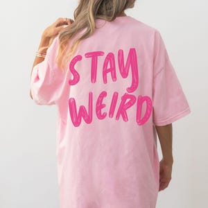 Stay Weird Shirt T-shirt Trendy Oversized Shirt Words on Back Neurospicy Weirdo Normal Is Boring Neurodiversity Pride Gift for Her Blossom