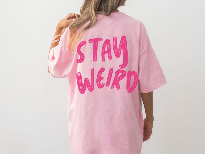 Stay Weird Shirt T-shirt Trendy Oversized Shirt Words on Back Neurospicy Weirdo Normal Is Boring Neurodiversity Pride Gift for Her Blossom