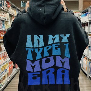 In My Type 1 Mom Era Hoodie T1D Mama Blue Sweatshirt Type 1 Diabetes Mother Gift Type 1 Diabeteds Christmas Present T1D Mum Jumper Diabetic