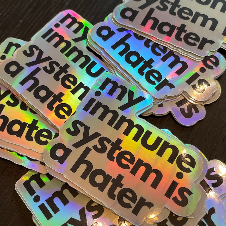 Funny Chronic Illness Stickers Autoimmune Lupus My Immune System Is A Hater Hoe Multiple Sclerosis Decals Gift Spoonie Rheumatoid Arthritis Holographic