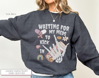 Depression Hoodie Mental Health Gift Waiting For My Meds To Kick In Shirt Anxiety ADHD Take Your Pills Humor Bipolar Disorder PTSD OCD Tops