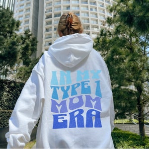 In My Type 1 Mom Era Hoodie T1D Mama Blue Sweatshirt Type 1 Diabetes Mother Gift Type 1 Diabeteds Christmas Present T1D Mum Jumper Diabetic