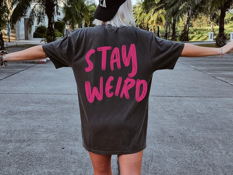 Stay Weird Shirt T-shirt Trendy Oversized Shirt Words on Back Neurospicy Weirdo Normal Is Boring Neurodiversity Pride Gift for Her image 1