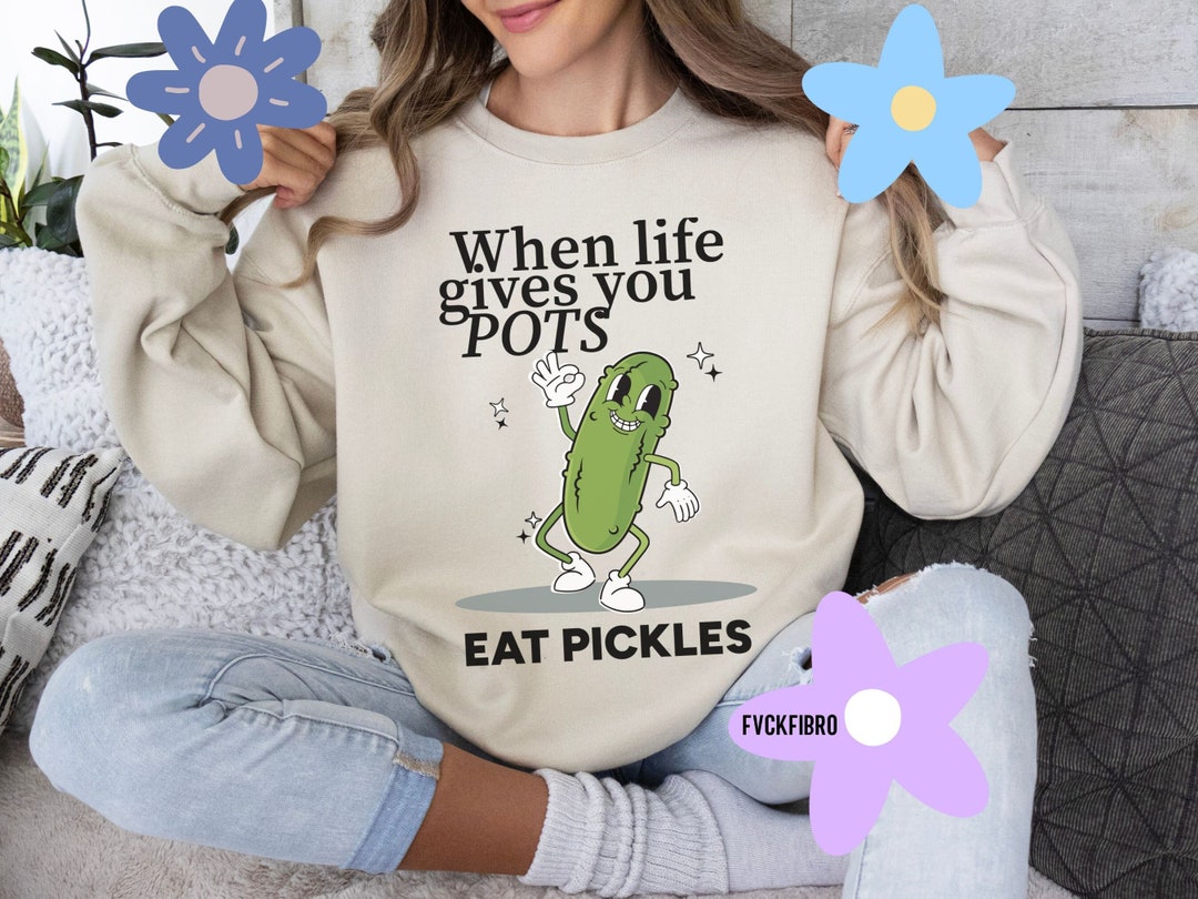 Funny POTS Syndrome Pickles Sweatshirt Postural Orthostatic Tachycardia