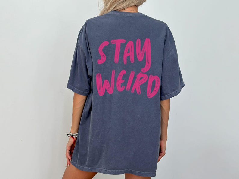 Stay Weird Shirt T-shirt Trendy Oversized Shirt Words on Back Neurospicy Weirdo Normal Is Boring Neurodiversity Pride Gift for Her Denim