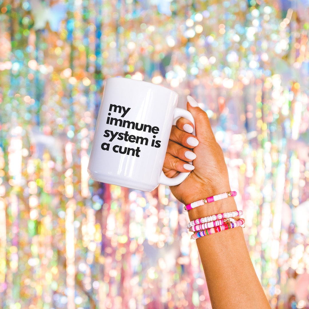 My Immune System is a Cunt Mug Sarcastic Chronic Illness Gift for