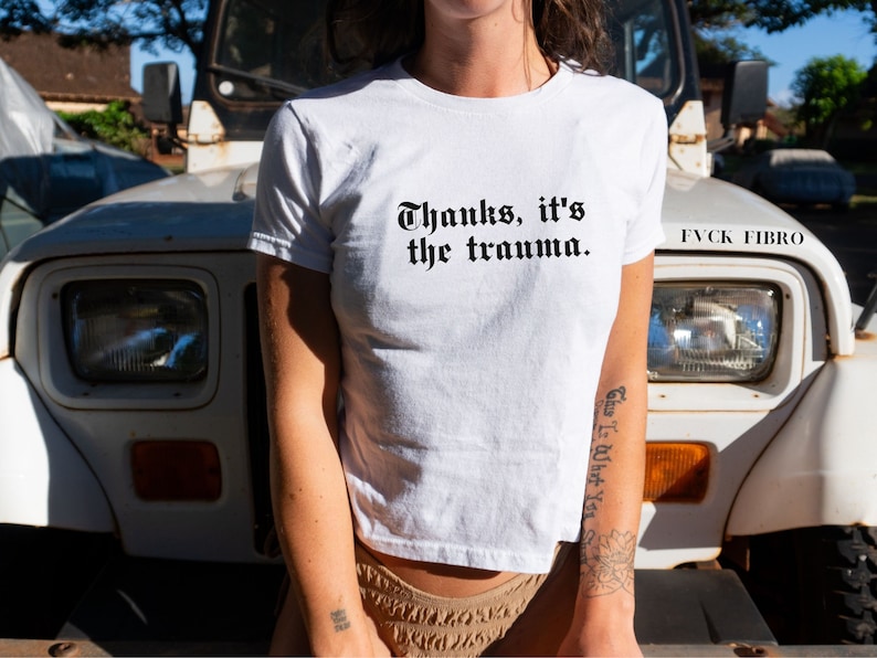 Thanks Its The Trauma Baby Tee Childhood Trauma Recovery Gift Ironic Shirt PTSD Survivor T-shirt Gen Z Mental Health Y2K Baby Tees 90s Trend