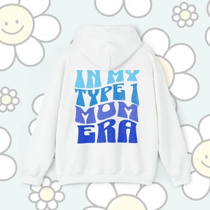 In My Type 1 Mom Era Hoodie T1D Mama Blue Sweatshirt Type 1 Diabetes Mother Gift Type 1 Diabeteds Christmas Present T1D Mum Jumper Diabetic White