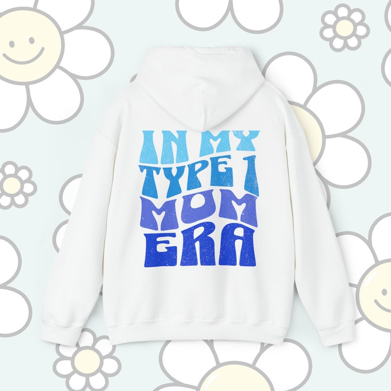 In My Type 1 Mom Era Hoodie T1D Mama Blue Sweatshirt Type 1 Diabetes Mother Gift Type 1 Diabeteds Christmas Present T1D Mum Jumper Diabetic White