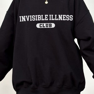 Invisible Illness Club Sweatshirt Depression Awareness Gift Mental Health Crewneck PTSD Anxiety Disorder Bipolar BPD Borderline Personality