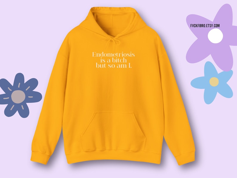 Sarcastic Endometriosis Hoodie Endo Awareness Month Gift Snarky Endometriosis is a Bitch But So Am I Support Yellow Endo Warrior Sweatshirt