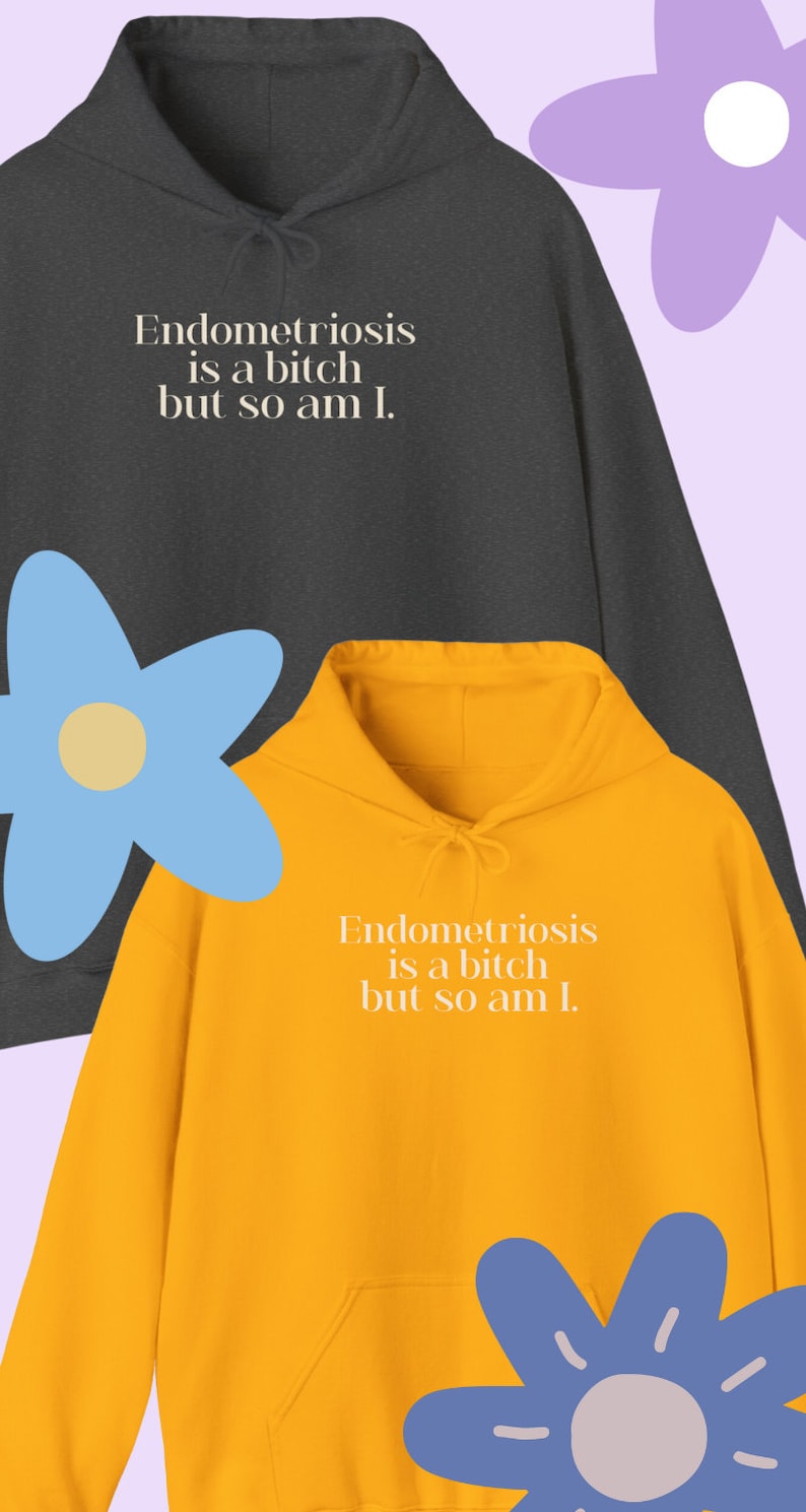 Snarky Endometriosis Hoodie Endometriosis Is A Bitch But So Am I Endo Warrior Gift Endo Awareness Month Excision Surgery Gift Laparoscopy