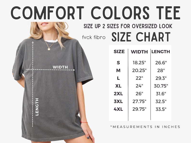 May include: A woman models a gray Comfort Colors tee shirt, with a white undershirt. The image includes a size chart with measurements in inches, detailing width and length for sizes S to 4XL. The text "COMFORT COLORS TEE" is at the top.