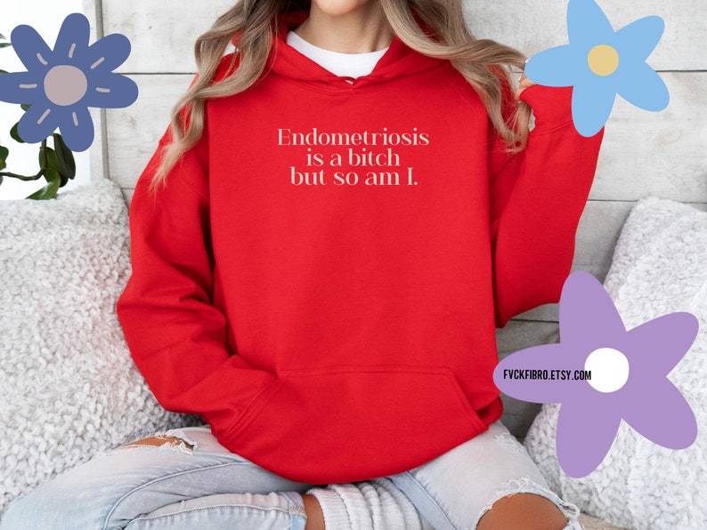 Snarky Endometriosis Hoodie Endometriosis Is A Bitch But So Am I Endo Warrior Gift Endo Awareness Month Excision Surgery Gift Laparoscopy