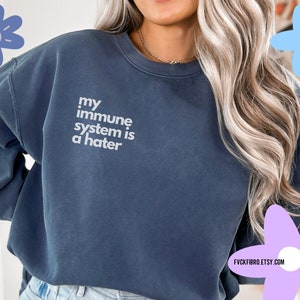 Funny Chronic Illness Gift My Immune System Is A Hater Sweatshirt Autoimmune Gift Lupus Sarcatic Rheumatoid Arthritis Multiple Sclerosis RA