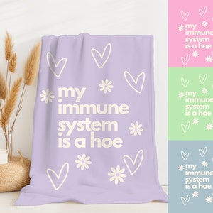 Cute Chronic Illness Gift Sarcastic My Immune System is a Hoe Blanket Lupus Funny Throw Multiple Sclerosis T1D Type 1 Diabetes Addison's RA