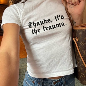 Thanks Its The Trauma Baby Tee Childhood Trauma Recovery Gift Ironic Shirt PTSD Survivor T-shirt Gen Z Mental Health Y2K Baby Tees 90s Trend