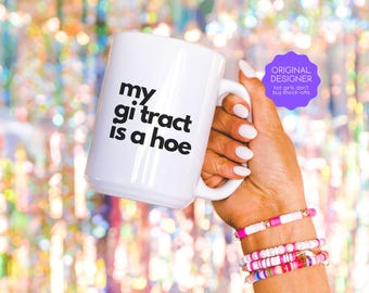 Funny IBS Gift for IBD Mug Tummy Ache Survivor Cup GERD Crohns Disease Ulcerative Colitis Ulcers My Gi Tract Is A Hoe Nsfw Stomach Issues