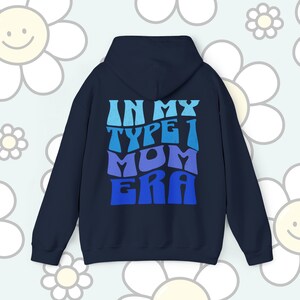 In My Type 1 Mom Era Hoodie T1D Mama Blue Sweatshirt Type 1 Diabetes Mother Gift Type 1 Diabeteds Christmas Present T1D Mum Jumper Diabetic Navy
