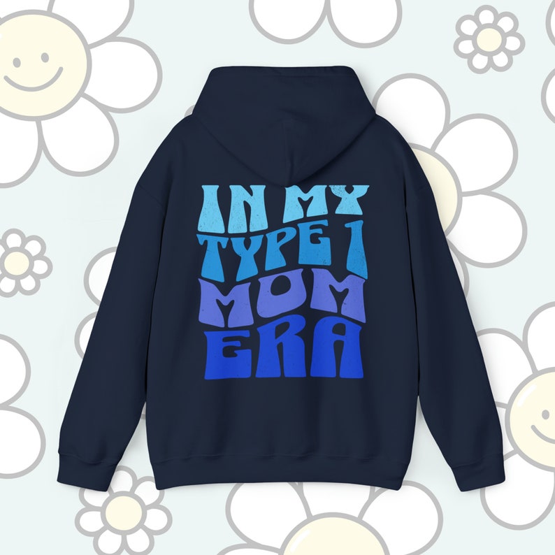 In My Type 1 Mom Era Hoodie T1D Mama Blue Sweatshirt Type 1 Diabetes Mother Gift Type 1 Diabeteds Christmas Present T1D Mum Jumper Diabetic Navy