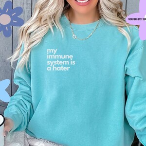 Funny Chronic Illness Gift My Immune System Is A Hater Sweatshirt Autoimmune Gift Lupus Sarcatic Rheumatoid Arthritis Multiple Sclerosis RA