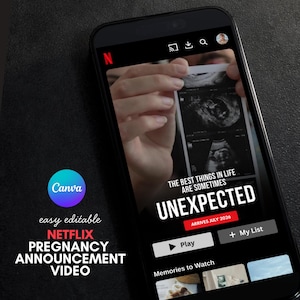 May include: A smartphone screen displays a Netflix pregnancy announcement video. The screen shows an ultrasound image and the text "UNEXPECTED ARRIVES JULY 2026." The Canva logo and text "easy editable NETFLIX PREGNANCY ANNOUNCEMENT VIDEO" are also visible.