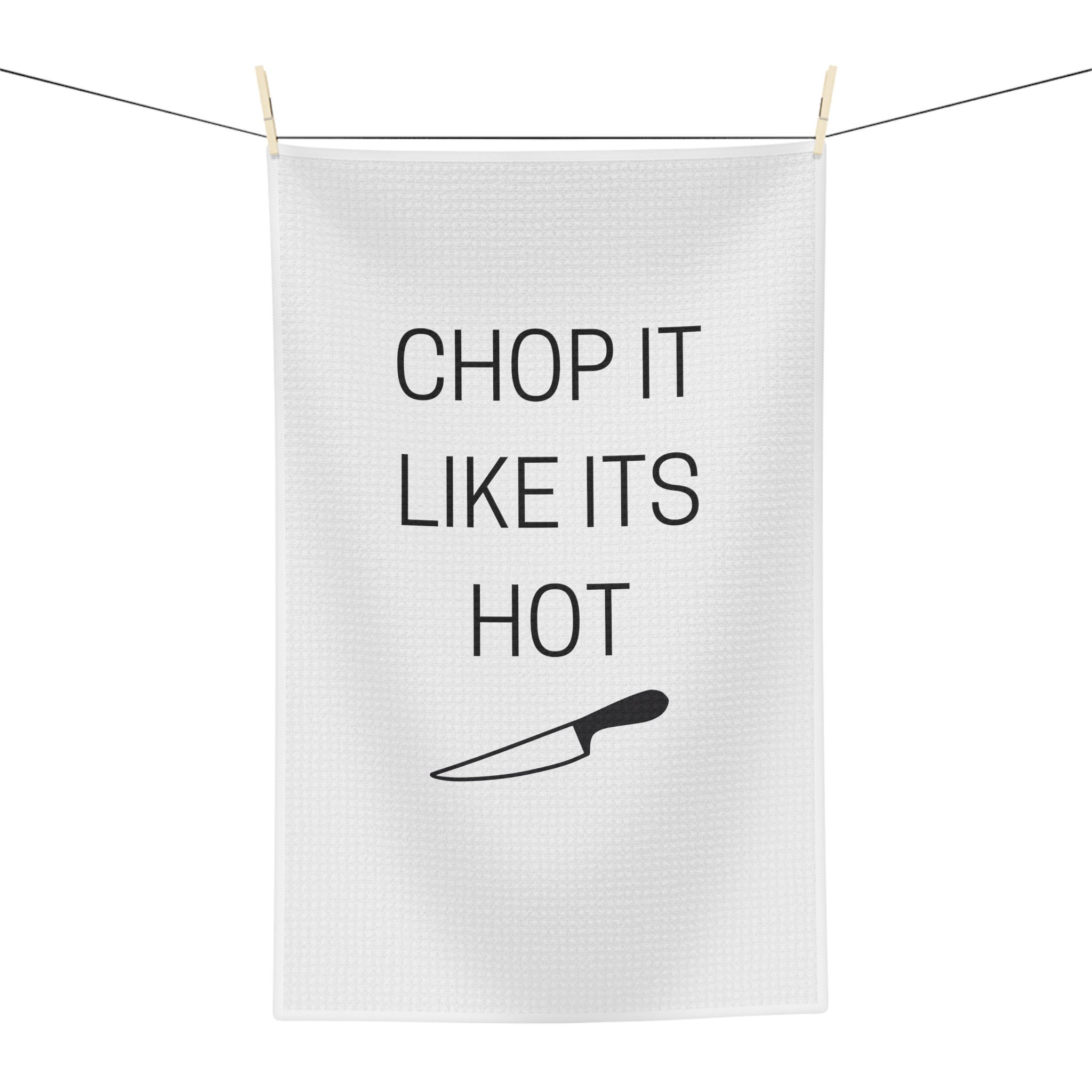 Chop it Like it's Hot - Funny Kitchen Tea Towel – Canvastry