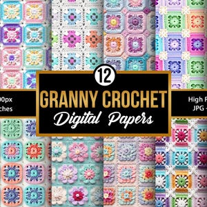 May include: A collection of 12 digital papers featuring colorful granny square crochet patterns. Each square showcases a unique floral design in various colors. The image includes the text "GRANNY CROCHET Digital Papers" and dimensions of 12 x 12 inches.