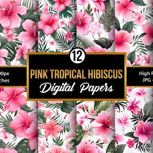 May include: A collection of 12 digital papers featuring pink hibiscus flowers and tropical foliage on a white background. The image includes text that reads "Pink Tropical Hibiscus Digital Papers" and "12 x 12 Inches".