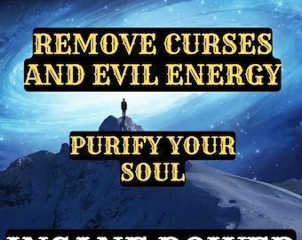 May include: A digital illustration of a person standing on a mountaintop with a blue and white starry sky behind them. The text "REMOVE CURSES AND EVIL ENERGY" is in yellow letters on a black background. The text "PURIFY YOUR SOUL" is in yellow letters on a black background. The text "INSANE POWER" is in white letters on a black background.