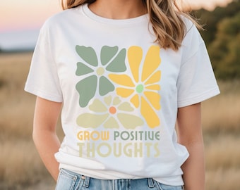 Grow Positive Thoughts Shirt, Mental Health Shirt, Growth Mindset Tshirt, Mental Health Matters Shirt, Positive Affirmation Shirt, Self Love