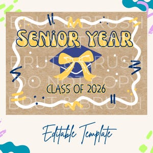 May include: A graduation-themed design with the words "SENIOR YEAR" in yellow and blue, and "CLASS OF 2026" below a graduation cap. The words "Editable Template" are at the bottom. The background is tan with a white and yellow border.