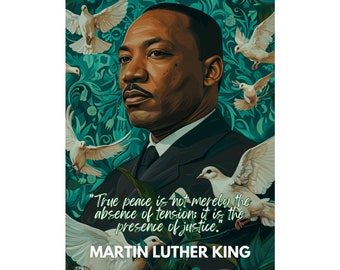 May include: A digital illustration of Martin Luther King Jr. with a quote about peace and justice. The background is a green floral pattern with white doves.