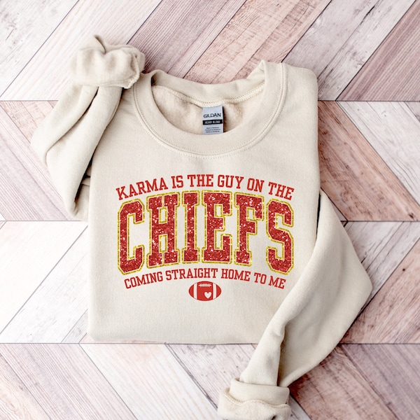 Karma is the guy on the Chiefs Sweatshirt, Taylor Football Sweatshirt, Funny Sweatshirt, Kelce Taylor Sweatshirt, Chiefs Era Sweater