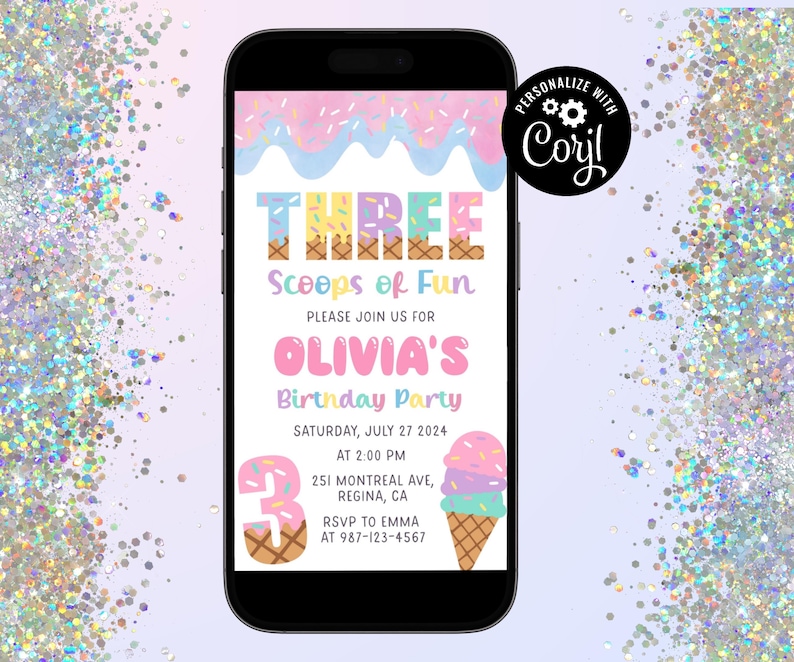 May include: A smartphone displays a birthday party invitation with a colorful ice cream theme. The invitation reads "THREE Scoops of Fun" and includes details for Olivia's party on July 27, 2024, at 2:00 PM.