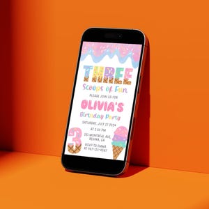 May include: A smartphone displays a colorful birthday party invitation. The invitation reads "THREE Scoops of Fun" and includes details for Olivia's birthday party, including the date, time, and location. The design features ice cream cones and pastel colors.