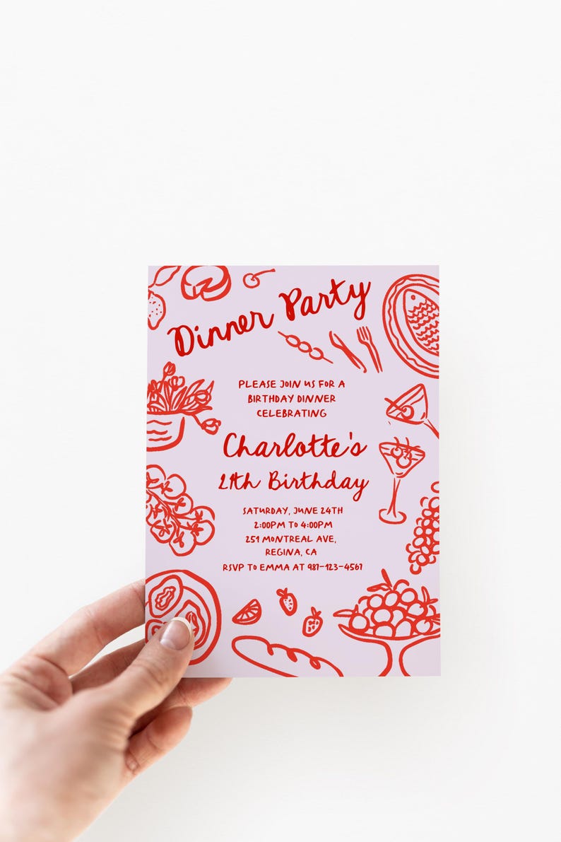 May include: A pink and red invitation card with a hand-drawn illustration of food and drinks. The text reads "Dinner Party" and "Please join us for a birthday dinner celebrating Charlotte's 21st Birthday". The invitation includes the date, time, address, and RSVP information.