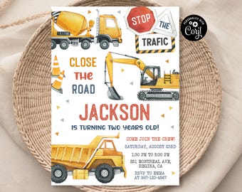 May include: Construction themed birthday party invitation with a yellow dump truck, excavator, and cement mixer. The invitation says "Close the Road" and "Jackson is turning two years old!" with details for the party.