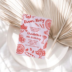 May include: A pink and red dinner party invitation with a hand-drawn illustration of food and drinks. The text reads "Dinner Party" and "Please join me for a birthday dinner celebrating Charlotte's 11th Birthday". The invitation includes the date, time, and location of the party.