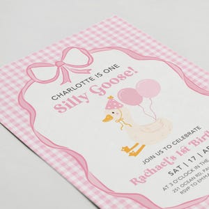 May include: Pink and white gingham patterned invitation with a white bow and a cartoon goose wearing a party hat. The text reads "Charlotte is one Silly Goose!" and "Join us to celebrate Rachael's 1st Birthday".