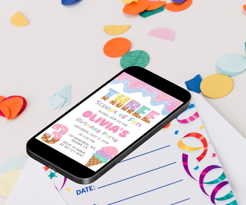 May include: A smartphone displays a colorful birthday party invitation. The invitation reads "THREE Scoops of Fun" and includes details for Olivia's party on July 27, 2024, at 2:00 PM. The design features ice cream cones and pastel colors. Confetti surrounds the phone.