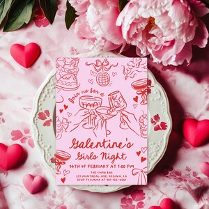 May include: Pink and red invitation card with the text "Galentine's Girls Night" and details for a party on February 14th at 1:00 PM. The card features illustrations of cocktails, hearts, and a disco ball.