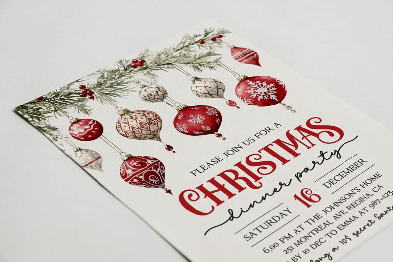 May include: A Christmas dinner party invitation with a red and white color scheme. The invitation features a watercolor illustration of red and white ornaments hanging from a pine branch. The text on the invitation reads "Please join us for a Christmas dinner party, Saturday 16 December, 6:00 PM at the Johnson's Home, 251 Montreal Ave, Regina, CA. By 10 Dec to Emma at 987-123."