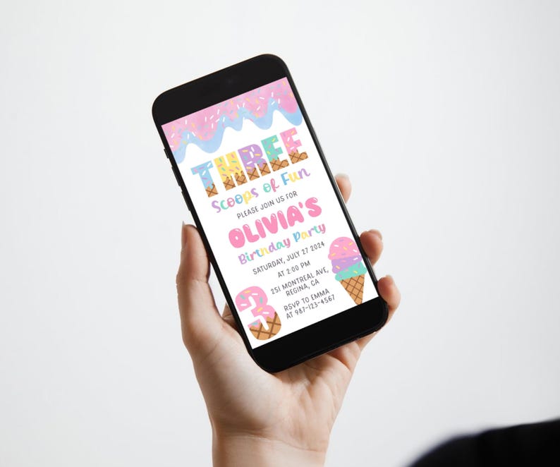 May include: A smartphone displays a colorful birthday party invitation. The invitation reads "THREE Scoops of Fun" and includes details for Olivia's party, featuring ice cream cone and donut graphics. The phone is held against a white background.