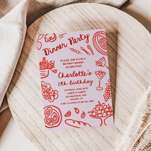 May include: A pink and red dinner party invitation with a hand-drawn illustration of food and drinks. The text reads "Dinner Party" and "Please join us for a birthday dinner celebrating Charlotte's 11th Birthday". The invitation includes the date, time, address, and RSVP information.