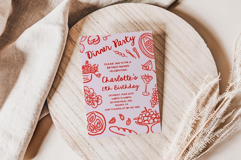 May include: A pink and red dinner party invitation with a hand-drawn illustration of food and drinks. The text reads "Dinner Party" and "Please join us for a birthday dinner celebrating Charlotte's 11th Birthday". The invitation includes the date, time, address, and RSVP information.