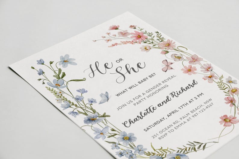 May include: A gender reveal party invitation with a floral border. The invitation features blue and pink flowers and butterflies. The text reads "He or She? What will baby be? Join us for a gender reveal party honoring Charlotte and Richard. Saturday, April 17th at 2 PM. 251 Ocean Rd, Palm Beach, NSW. RSVP to Emma at 987-123-4567."
