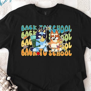 Bluey And Bingo Back To School Png, First Days Of School Png, Teacher Back To School Shirt, Cartoon Dog Kids Shirt, Bluey Family Png